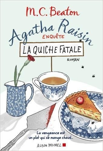 Agatha Raisin Enquête T.1 : La quiche fatale