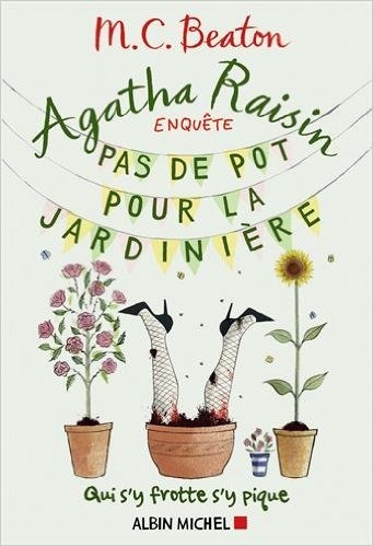 Agatha Raisin enquête T. 3 : Pas de pot pour la jardinière