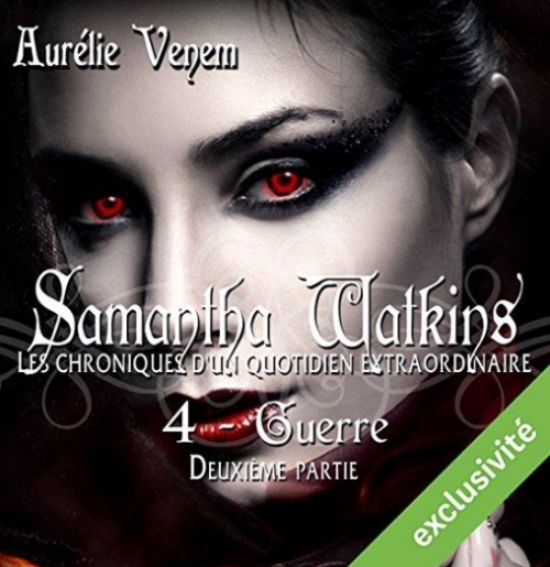 Samantha Watkins : les chroniques d'un quotidien extraordinaire T. 4 : Guerre, partie 2