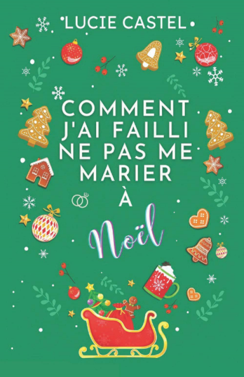 Comment j&rsquo;ai failli ne pas me marier à Noël
