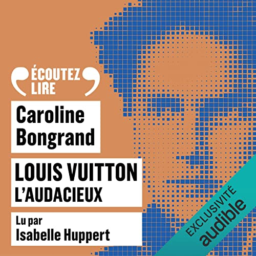 〈Lecture〉 Louis Vuitton, l&rsquo;audacieux – Caroline Bongrand