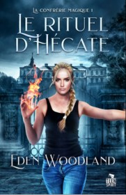 〈Lecture〉 La confrérie magique T.1 : Le rituel d&rsquo;Hécate – Eden Woodland