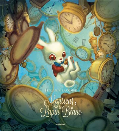 Monsieur le Lapin Blanc – Benjamin Lacombe
